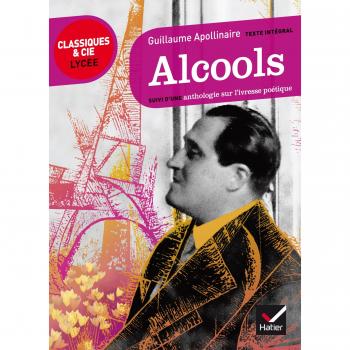 Guillaume Apollinaire Alcools. Suivi D'Une Anthologie Sur L'Ivresse Poetique