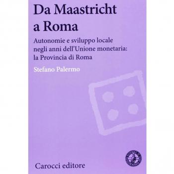 Da Maastricht a Roma. Autonomie e sviluppo locale negli anni dell'Unione monetaria: la Provincia di Roma