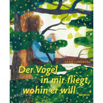 Lundberg, Sara: Der Vogel in mir fliegt, wohin er will
