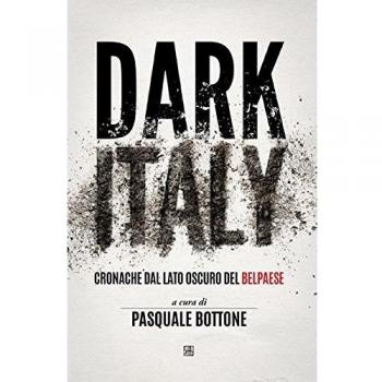 Dark Italy. Cronache dal lato oscuro del belpaese