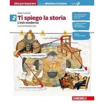 Ti spiego la storia. Idee per imparare. BES. Scuola media Vol. 2: L'età moderna