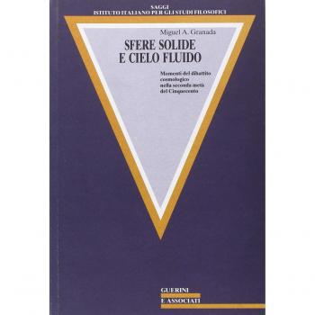 Sfere solide e cielo fluido. Momenti del dibattito cosmologico nella seconda metà del Cinquecento