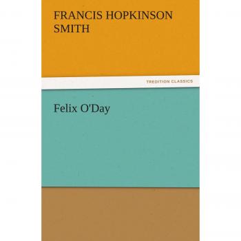 Felix O'Day (TREDITION CLASSICS)