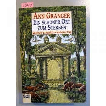 Ann Granger Ein Schöner Ort Zum Sterben: Mitchell & Markbys Sechster Fall: Mitchell Und Markbys Sechster Fall