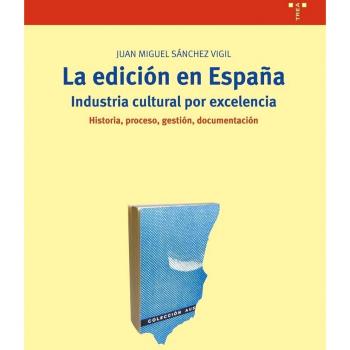 La Edición En España: Industria Cultural Por Excelencia [Livre en VO]