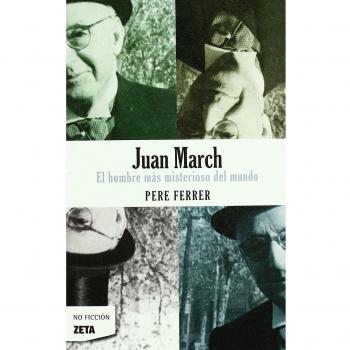 JUAN MARCH:HOMBRE MAS MISTERIOSO DEL MUNDO (BOLSILLO ZETA) (B DE BOLSILLO, Band 603001)