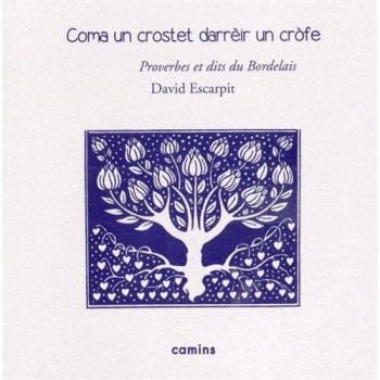 Coma Un Crostet Darrèir Un Cròfe, Littérature Orale Et Populaire Occitane En Bordelais, Dictons, Chansons, Formulettes, Devinettes, Cris De La Rue Et De La Campagne