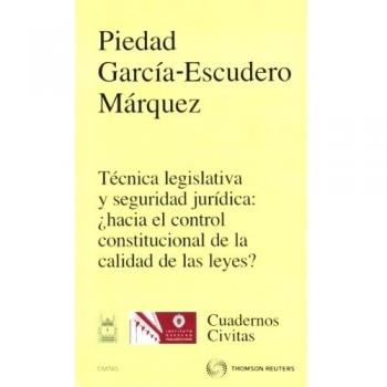 Técnica legislativa y seguridad jurídica: ¿hacia el control constitucional de la calidad de las leyes? (Tapa blanda).