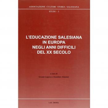 L' educazione salesiana in Europa negli anni difficili del XX secolo. Con CD-ROM