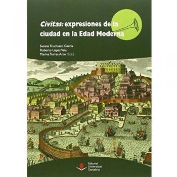 Civitas: expresiones de la ciudad en la edad moderna