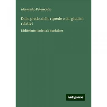 Delle prede, delle riprede e dei giudizii relativi: Diritto internazionale marittimo