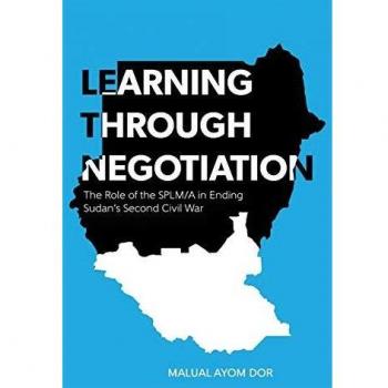 LEARNING THROUGH NEGOTIATION: The Role of the SPLM/A in Ending Sudan's Second Civil War