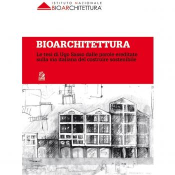 Bioarchitettura. Le Tesi di Ugo Sasso dalle Parole Ereditate sulla Via Italiana