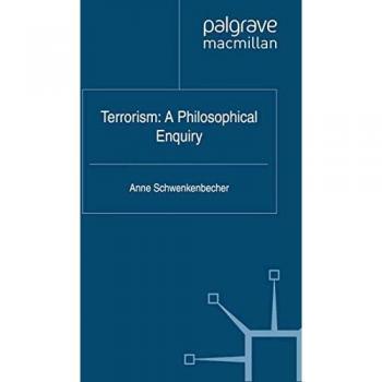 Terrorism: A Philosophical Enquiry