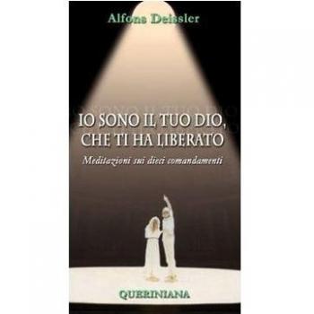 Io sono il tuo Dio, che ti ha liberato. Meditazioni sui dieci comandamenti