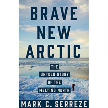 Brave New Arctic: The Untold Story of the Melting North (Science Essentials)