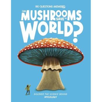 Can Mushrooms Save the World?