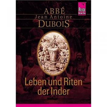 Leben und Riten der Inder. Kastenwesen und Hinduglaube in Südindien um 1800