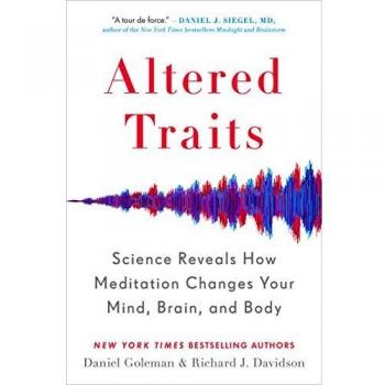 Daniel Goleman Altered Traits: Science Reveals How Meditation Changes Your Mind, Brain, And Body