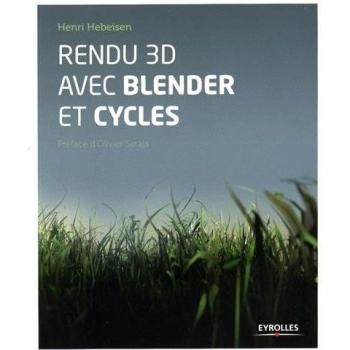 Rendu 3D avec Blender et Cycles: Le rendu photoréaliste libre.