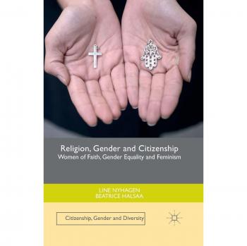 Religion, Gender and Citizenship: Women of Faith, Gender Equality and Feminism