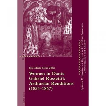 Women in Dante Gabriel Rossetti's Arthurian Renditions