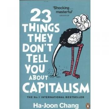 Ha-Joon Chang 23 Things They Don'T Tell You About Capitalism