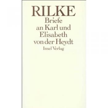 Rilke, Rainer Maria Die Briefe An Karl Und Elisabeth Von Der Heydt 1905