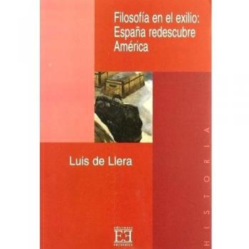 Filosofia en el exilo. España redescubre america (Tapa blanda).