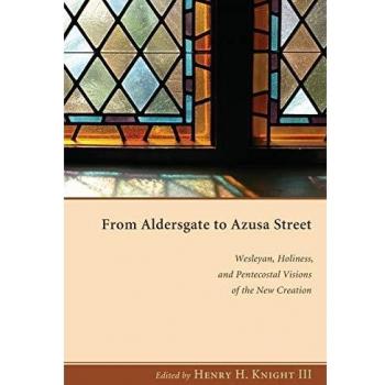 WIPF & Stock Publishers From Aldersgate to Azusa Street