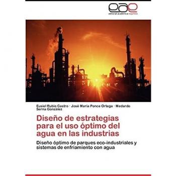 Diseño de estrategias para el uso óptimo del agua en las industrias: Diseño óptimo de parques eco-industriales y sistemas de enfriamiento con agua