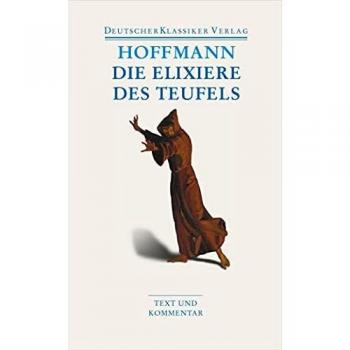 Hoffmann, E. T. A. Die Elixiere Des Teufels: Werke 1814-1816 (Deutscher Klassiker Verlag Im Taschenbuch)