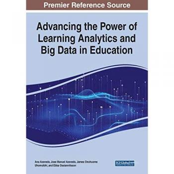 Advancing the Power of Learning Analytics and Big Data in Education