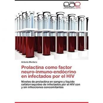 Prolactina como factor neuro-inmuno-endócrino en infectados por el HIV: Niveles de prolactina en sangre y líquido cefalorraquídeo de infectados por el HIV con y sin infecciones concomitantes