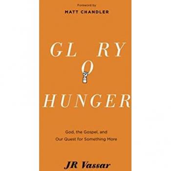 Glory Hunger: God, the Gospel, and Our Quest for Something More