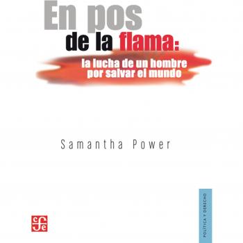 En Pos de La Flama: La Lucha de Un Hombre Por Salvar El Mundo