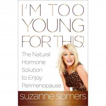 I'm Too Young for This! : The Natural Hormone Solution to Enjoy P