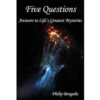 Five Questions: Answers to Life's Greatest Mysteries