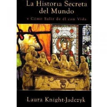 HISTORIA SECRETA DEL MUNDO Y COMO SALIR DE EL CON VIDA.