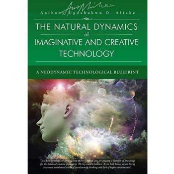 The Natural Dynamic of Imaginative and Creative Technology: A Neodynamic Technological Blueprint
