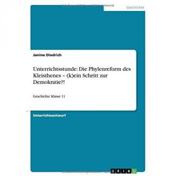 Unterrichtsstunde: Die Phylenreform des Kleisthenes ¿ (k)ein Schritt zur Demokratie?!: Geschichte Klasse 11