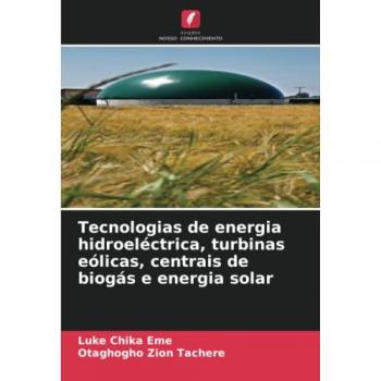 Eme, Luke Chika: Tecnologias de energia hidroeléctrica, turbinas eólicas, centrais de biogás e energia solar