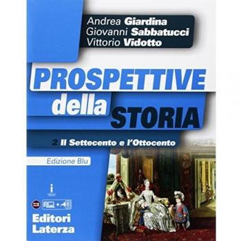 Prospettive della storia. Ediz. blu. Per le scuole superiori. Con e-book. Con espansione online. Il Settecento e l'Ottocento