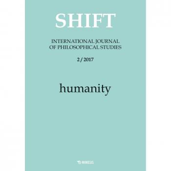 Shift. International journal of philosophical studies (2017). Vol. 2: Humanity.
