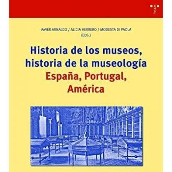 Historia De los museos, Historia De La Museología. España, Portugal, América
