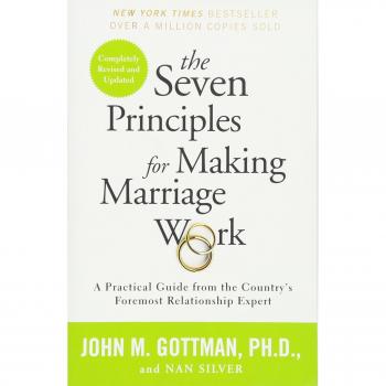 The Seven Principles for Making Marriage Work: A Practical Guide from the Country's Foremost Relationship Expert