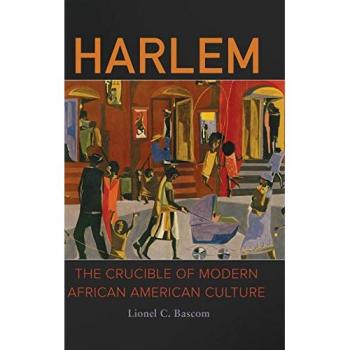 Harlem: The Crucible of Modern African American Culture