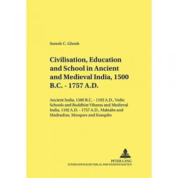 Civilisation Education and School in Ancient and Medieval India 1500 B.C.