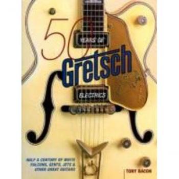 50 Years Of Gretsch Electrics