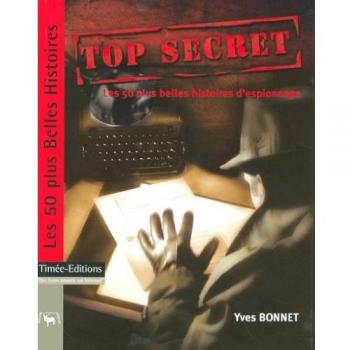 Top Secret : Les 50 plus belles histoires d'espionnage
